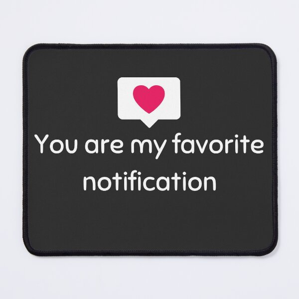 Item preview, You Are My Favorite Notification Is A Cute, Adorable, And Original Way To Say What Someone Means To You. Perfect For Valentine's Day Or International Friendship Day (July 30) - Funny designed and sold by Programmer's Life and Humor.