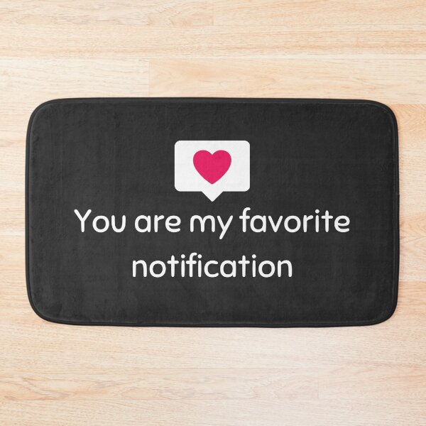 Item preview, You Are My Favorite Notification Is A Cute, Adorable, And Original Way To Say What Someone Means To You. Perfect For Valentine's Day Or  International Friendship Day (July 30) - Funny designed and sold by Programmer's  Life and Humor.