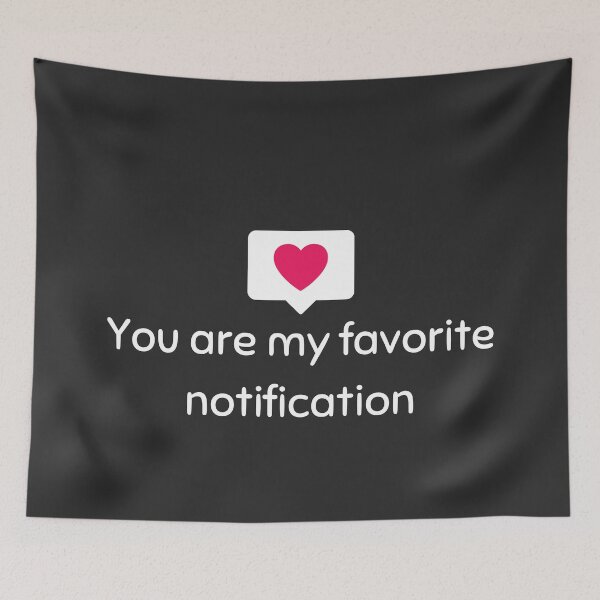 Item preview, You Are My Favorite Notification Is A Cute, Adorable, And Original Way To Say What Someone Means To You. Perfect For Valentine's Day Or  International Friendship Day (July 30) - Funny designed and sold by Programmer's  Life and Humor.