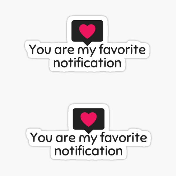 you-are-my-favorite-notification-is-a-cute-adorable-and-original-way