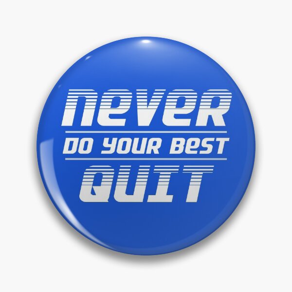 Item preview, Never Do Your Best Quit designed and sold by acquiesce13.