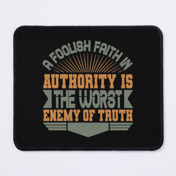 Item preview, A Foolish Faith Authority Is The Worst Enemy Of Truth designed and sold by eajob.