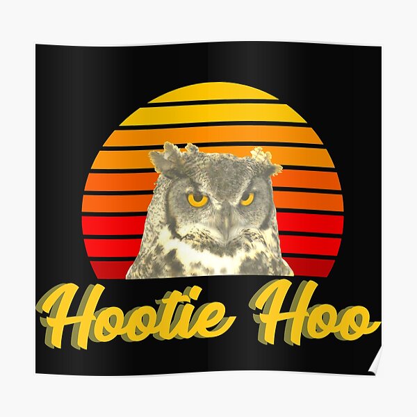"Hootie Hoo" Poster for Sale by GentWarrior Redbubble