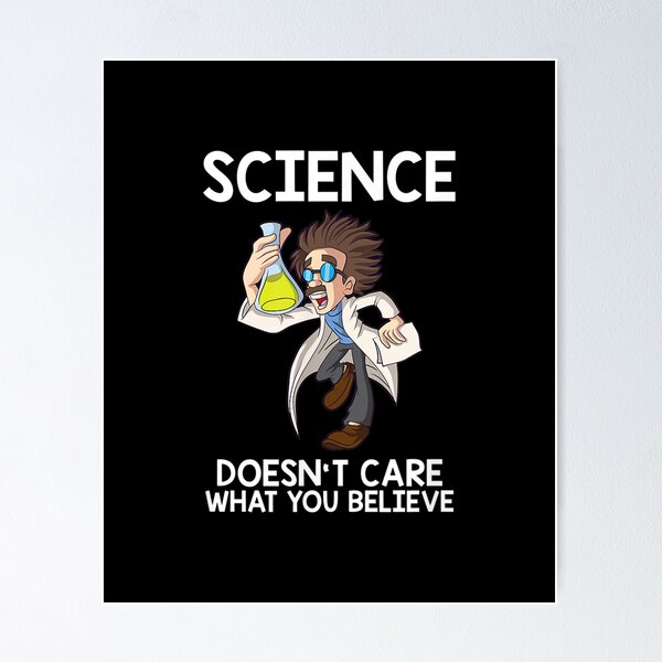 Science Doesn&rsquo;t Care What You Believe Physics Teacher&quot; Poster for 