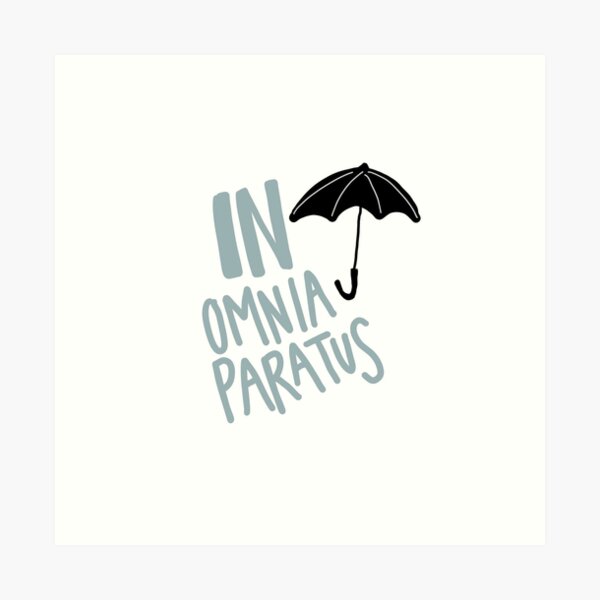 In Omnia Paratus Art Print For Sale By Made By Kendall Redbubble