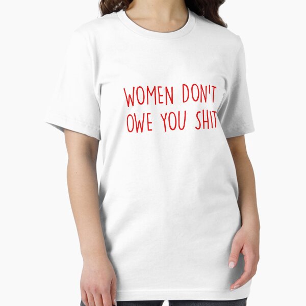 Item preview, Women don'r owe you shit designed and sold by House Sparrow.