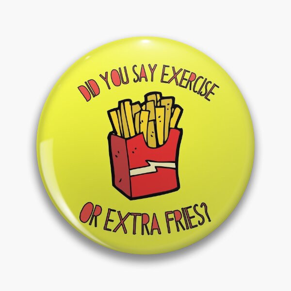 Item preview, Did you say exercise or extra fries? designed and sold by LiToDesignCo.