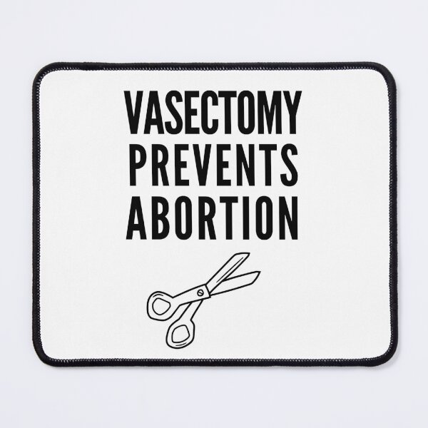 Item preview, Vasectomy Prevents Abortion designed and sold by Club7Studios.