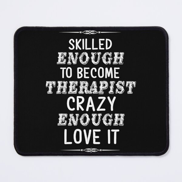 Item preview, Mental Health Gift Skilled Enough To Become Therapist designed and sold by wardorion9.