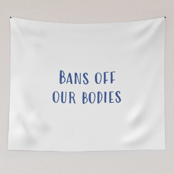 Item preview, Bans off our Bodies designed and sold by ashleyhudson.