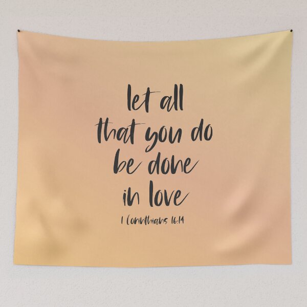 Item preview, Christian Bible Verse: Let all that you do be done in love (dark text) designed and sold by Ofeefee.