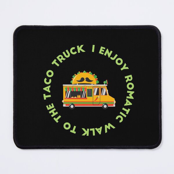 Item preview, I enjoy romantic walks to the taco truck-walk taco eat taco taco truck designed and sold by Harshler-Art.