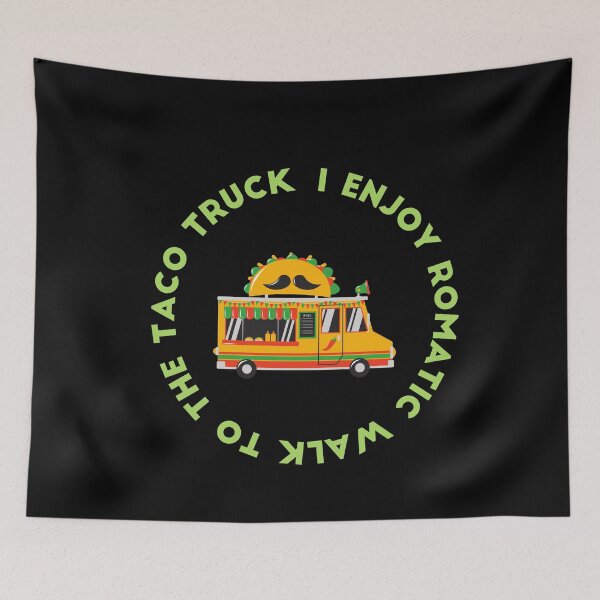 Item preview, I enjoy romantic walks to the taco truck-walk taco eat taco taco truck designed and sold by Harshler-Art.