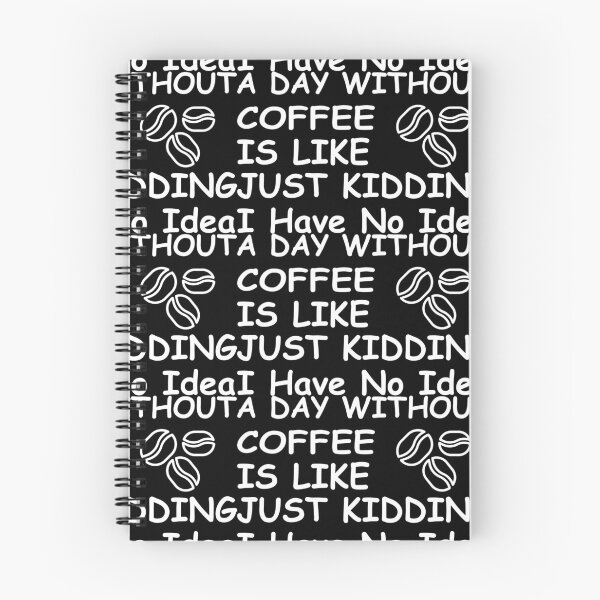 Item preview, A Day Without Coffee is Like Just Kidding I Have No Idea  designed and sold by jaftees.