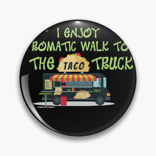 Item preview, I enjoy romantic walks to the taco truck-walk taco eat taco taco truck designed and sold by Harshler-Art.
