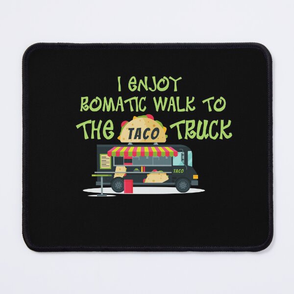 Item preview, I enjoy romantic walks to the taco truck-walk taco eat taco taco truck designed and sold by Harshler-Art.