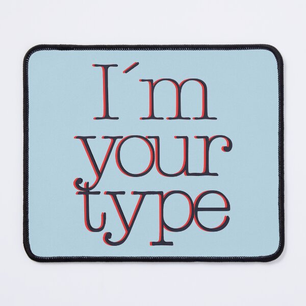 Item preview, I`M YOUR TYPE designed and sold by Klementsen.