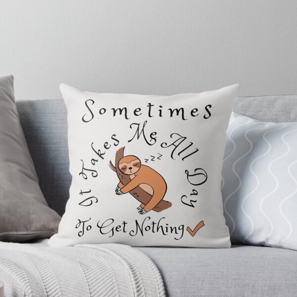 Item preview, Sometimes It Takes Me All Day To Get Nothing Done designed and sold by EMRASDesigns.