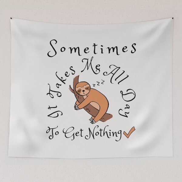Item preview, Sometimes It Takes Me All Day To Get Nothing Done designed and sold by EMRASDesigns.