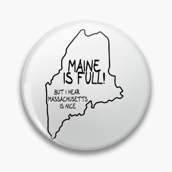 Item preview, Maine is Full, but I hear Massachusetts is nice designed and sold by CalvinMade.