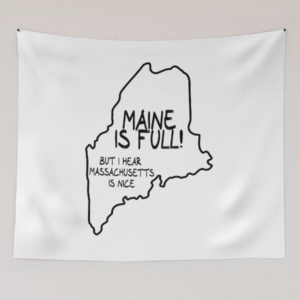 Item preview, Maine is Full, but I hear Massachusetts is nice designed and sold by CalvinMade.