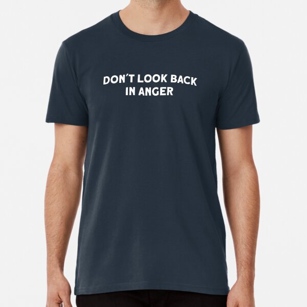 Dont Look Back In Anger T-Shirts for Sale | Redbubble