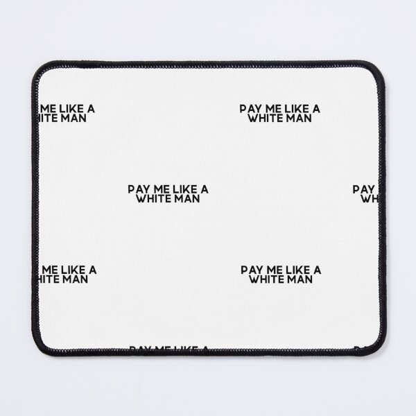 Item preview, Pay Me Like A White Man designed and sold by princesssomo21.