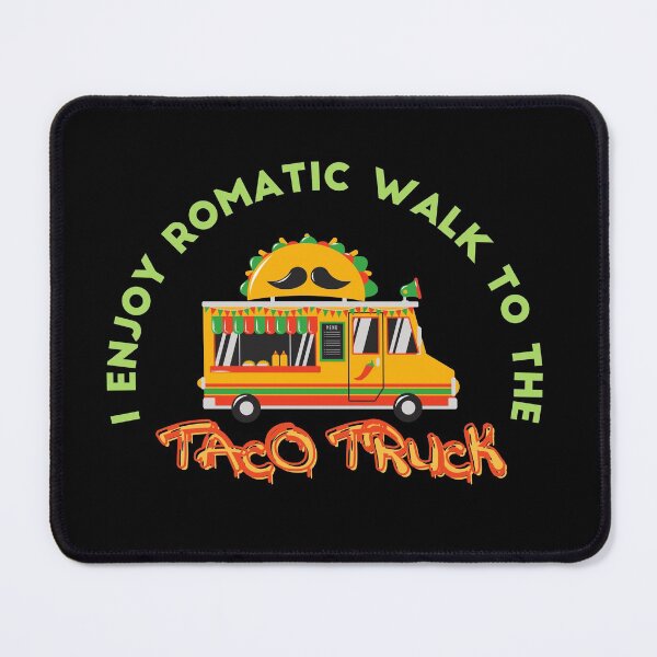 Item preview, I enjoy romantic walks to the taco truck designed and sold by Harshler-Art.