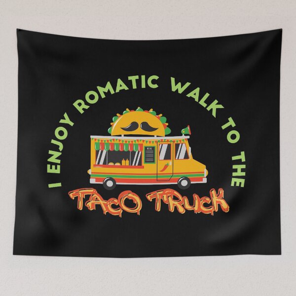 Item preview, I enjoy romantic walks to the taco truck designed and sold by Harshler-Art.