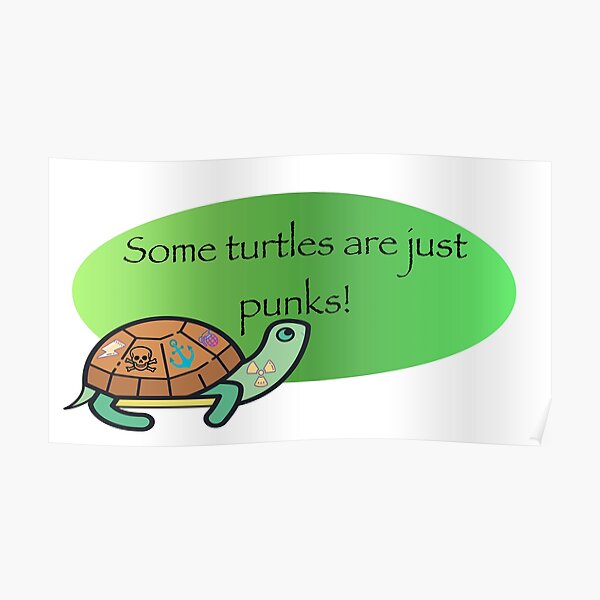 Some turtles are just punks! Poster