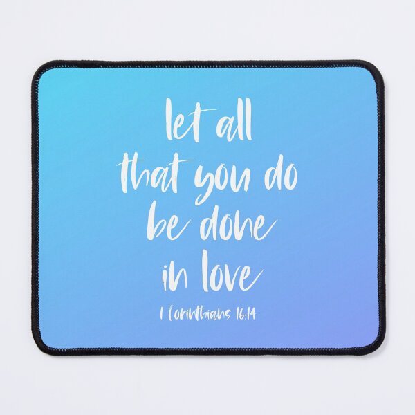 Item preview, Christian Bible Verse: Let all that you do be done in love (white text) designed and sold by Ofeefee.