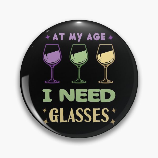 Item preview, At My Age I Need Glasses designed and sold by AmethystMurad.