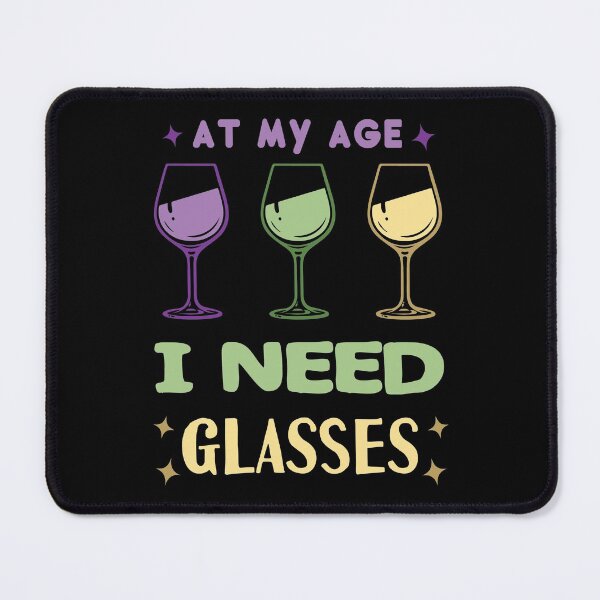 Item preview, At My Age I Need Glasses designed and sold by AmethystMurad.
