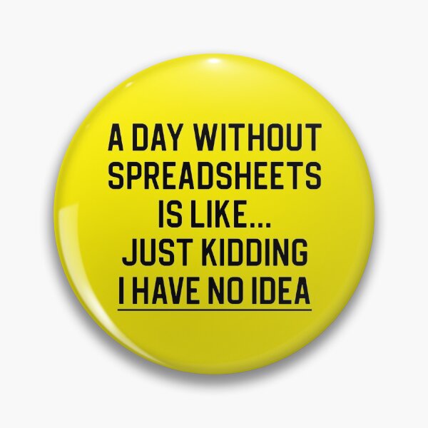 Item preview, Funny Accountant Gift A Day Without Spreadsheets Is Like I Have No Idea designed and sold by kmcollectible.