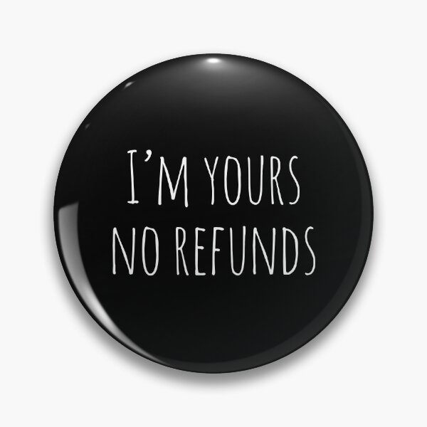 Item preview, I'm Yours No Refunds designed and sold by evokearo.