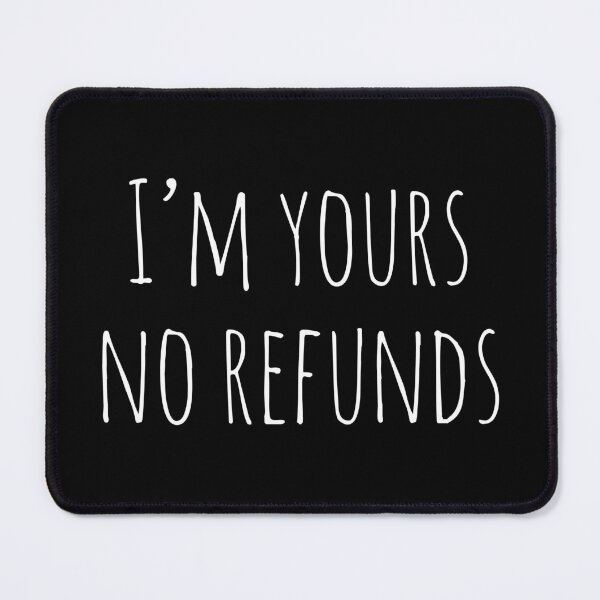 Item preview, I'm Yours No Refunds designed and sold by evokearo.