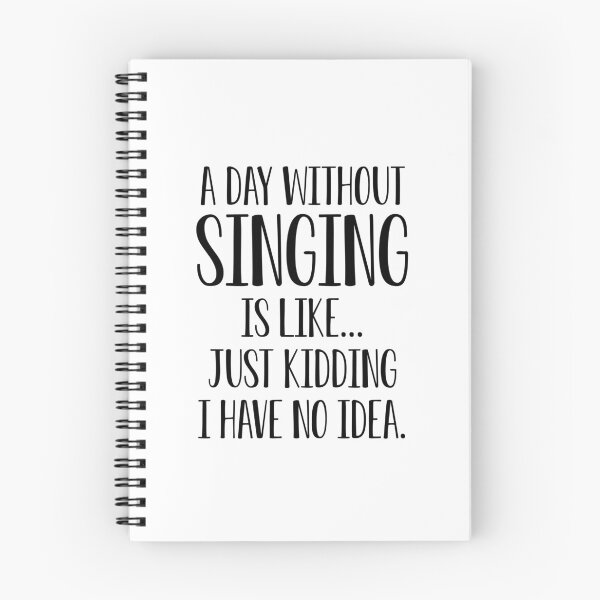 Item preview, Funny Singer Gift A Day Without Singing Is Like I Have No Idea designed and sold by kmcollectible.