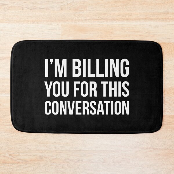 Item preview, I'm Billing You For This Conversation designed and sold by evokearo.
