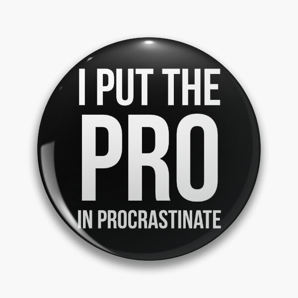 Item preview, I Put The Pro In Procrastinate designed and sold by evokearo.