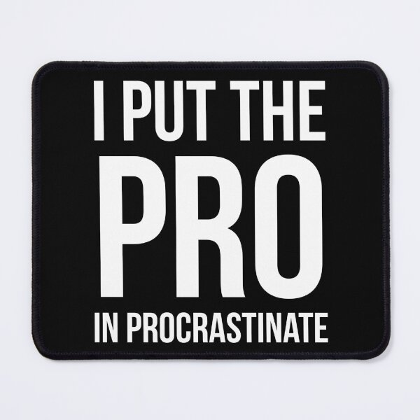 Item preview, I Put The Pro In Procrastinate designed and sold by evokearo.