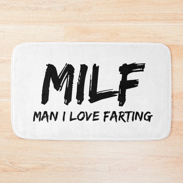 Item preview, Milf Man I Love Farting designed and sold by billionairebrnd.
