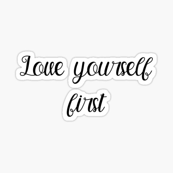 Love Yourself First Stickers Redbubble