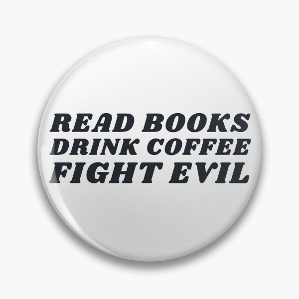 Item preview, Read Books, Drink Coffee, Fight Evil! designed and sold by NineSevenFour.