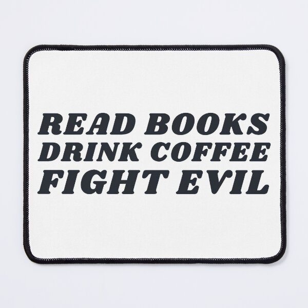 Item preview, Read Books, Drink Coffee, Fight Evil! designed and sold by NineSevenFour.
