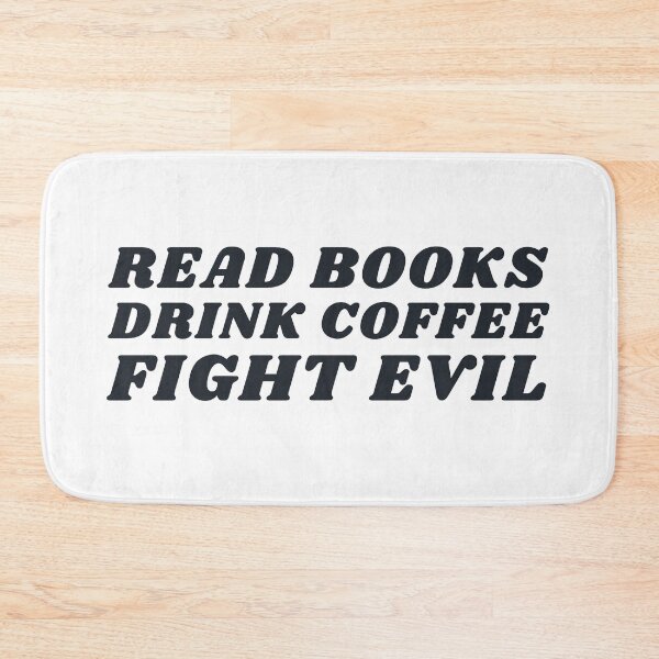 Item preview, Read Books, Drink Coffee, Fight Evil! designed and sold by NineSevenFour.