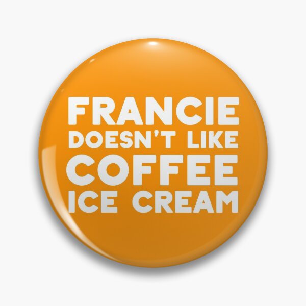 Item preview, Francie doesn't like coffee ice cream. designed and sold by rckmniac.