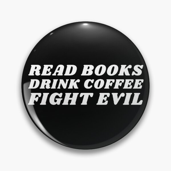 Item preview, Read Books, Drink Coffee, Fight Evil! designed and sold by NineSevenFour.