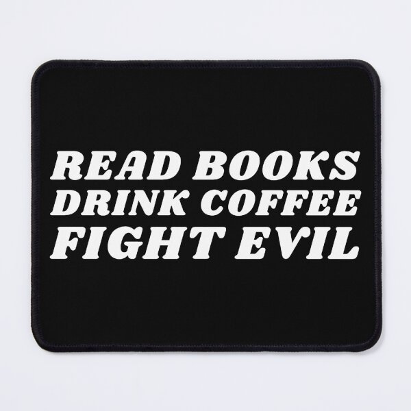 Item preview, Read Books, Drink Coffee, Fight Evil! designed and sold by NineSevenFour.