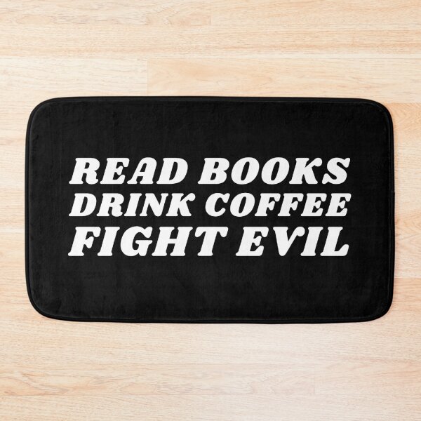 Item preview, Read Books, Drink Coffee, Fight Evil! designed and sold by NineSevenFour.