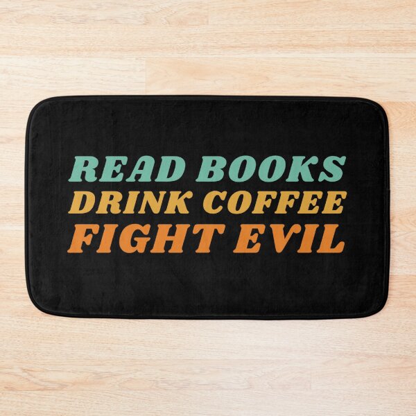 Item preview, Read Books, Drink Coffee, Fight Evil! designed and sold by NineSevenFour.